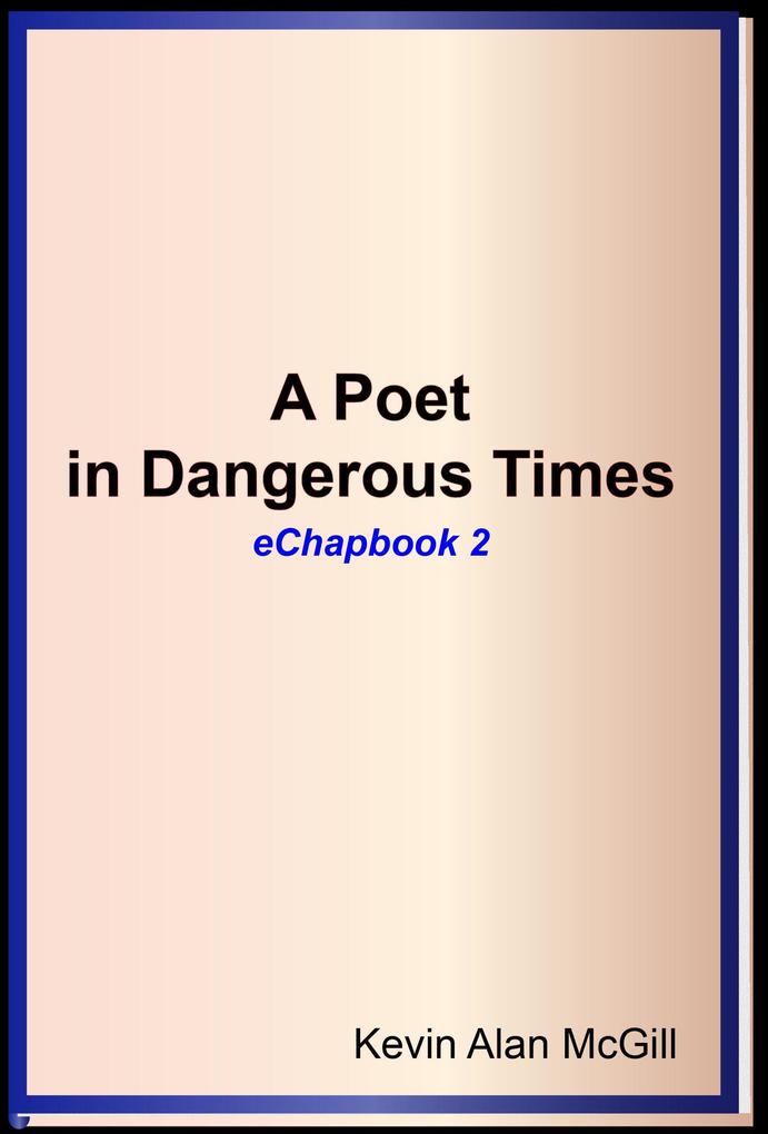 A Poet in Dangerous Times - Chapbook 2