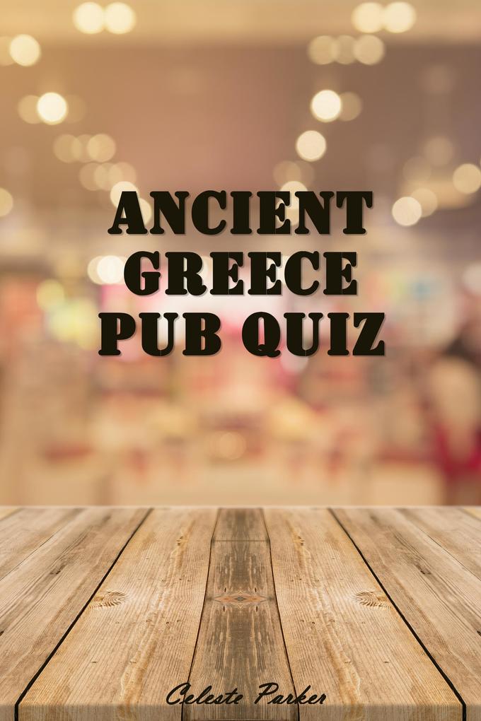 Ancient Greece Pub Quiz (History Pub Quizzes #3)