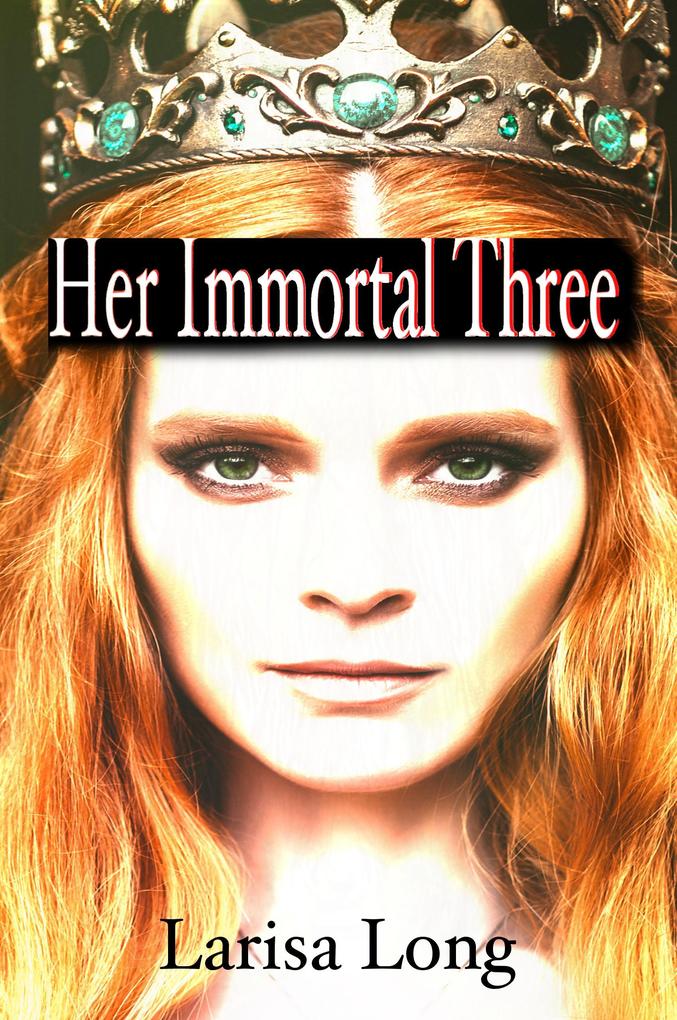 Her Immortal Three: Paranormal Fantasy Reverse Harem (Immortal Reign #4)