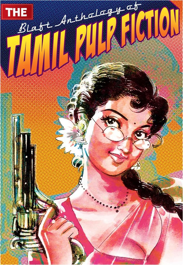 The Blaft Anthology of Tamil Pulp Fiction Volume 1