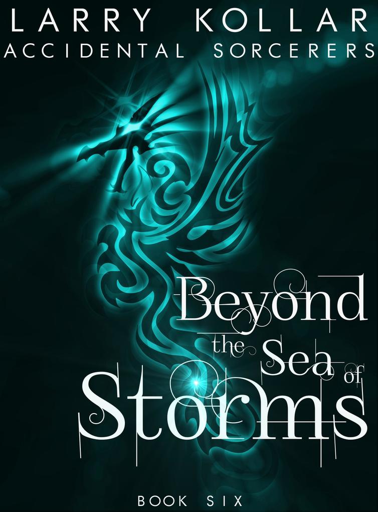 Beyond the Sea of Storms (Accidental Sorcerers #6)