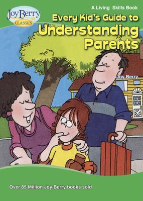 Every Kid‘s Guide to Understanding Parents