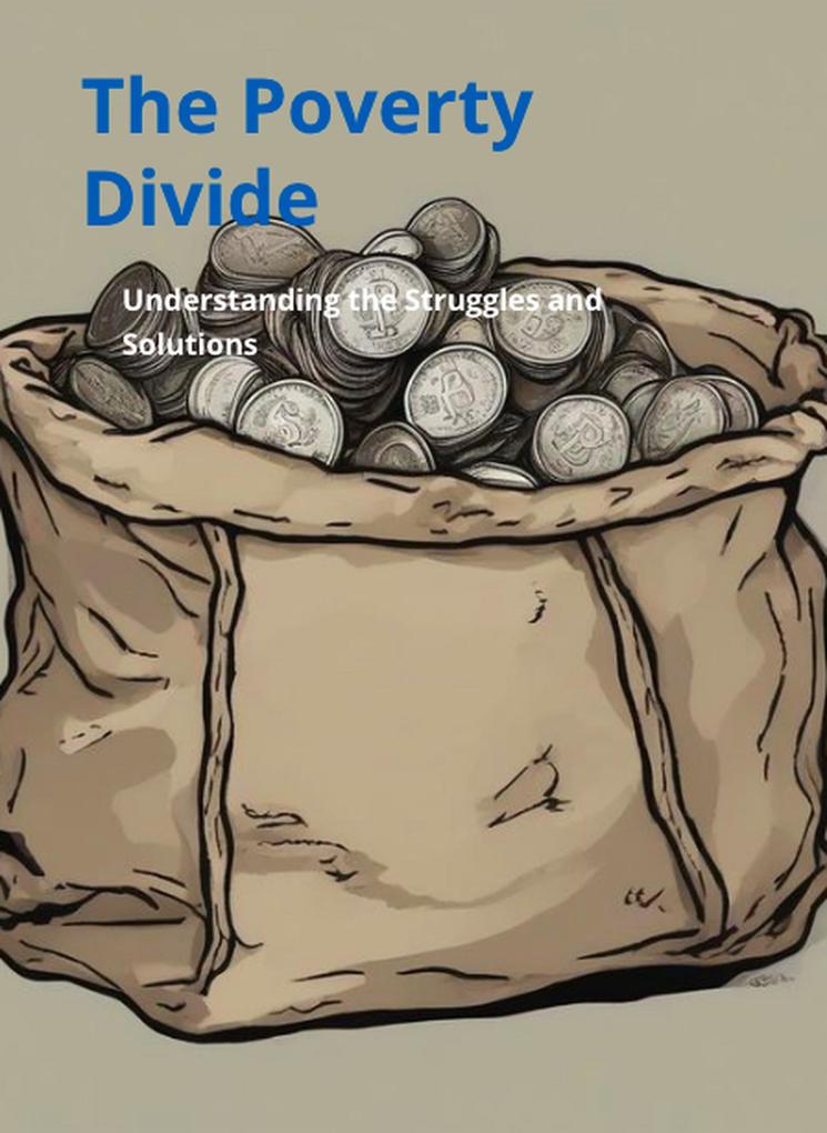 Poverty Divide: Understanding the Struggles and Solutions (Global Issues #2)