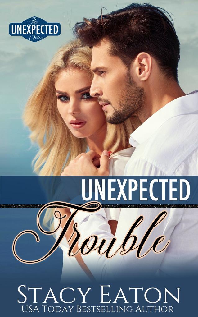 Unexpected Trouble (The Unexpected Series #3)
