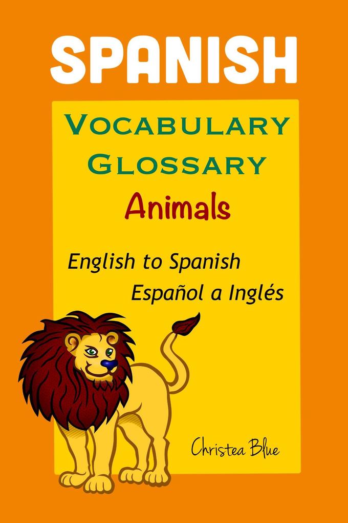 Spanish Vocabulary Glossary Animals English to Spanish Español a Inglés