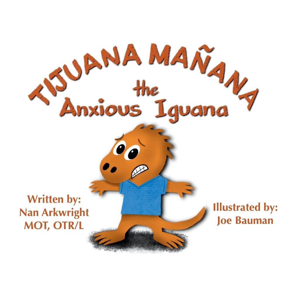 Tijuana Mañana the Anxious Iguana