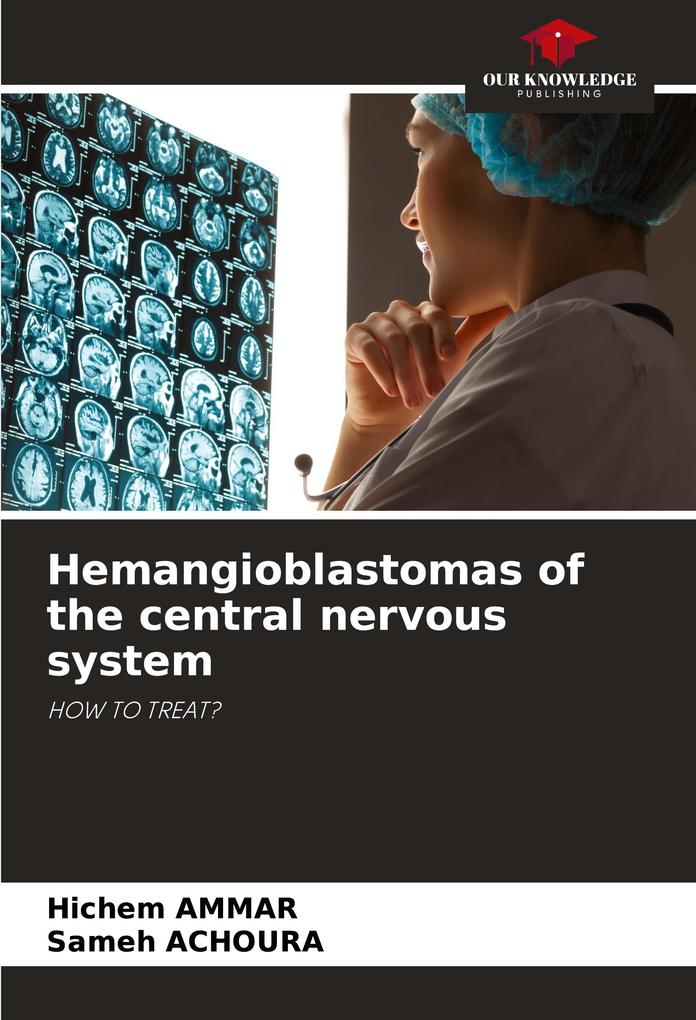 Hemangioblastomas of the central nervous system
