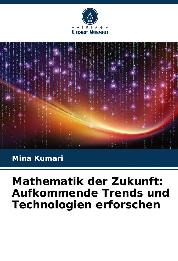 Mathematik der Zukunft: Aufkommende Trends und Technologien erforschen