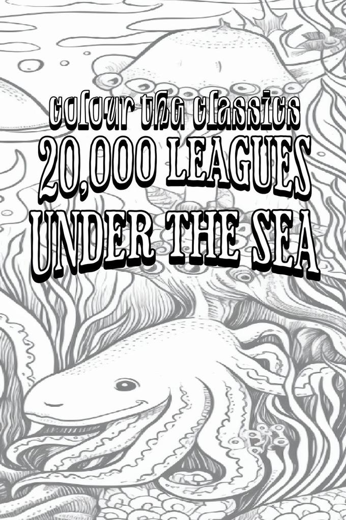Jules Verne‘s 20000 Leagues Under the Sea [Premium Deluxe Exclusive Edition - Enhance a Beloved Classic Book and Create a Work of Art!]