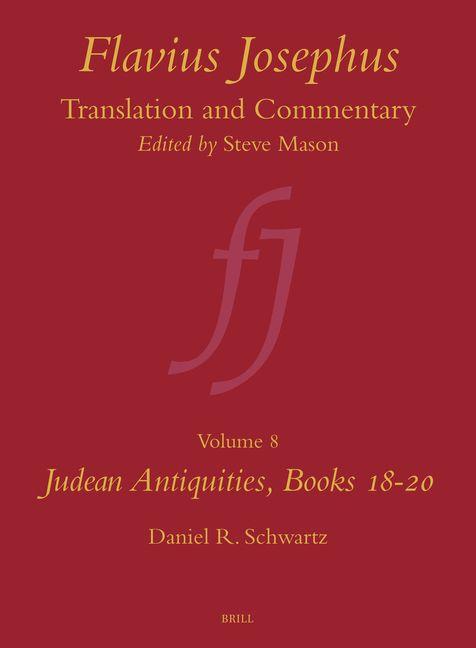 Flavius Josephus: Translation and Commentary Volume 8: Judean Antiquities Books 18-20