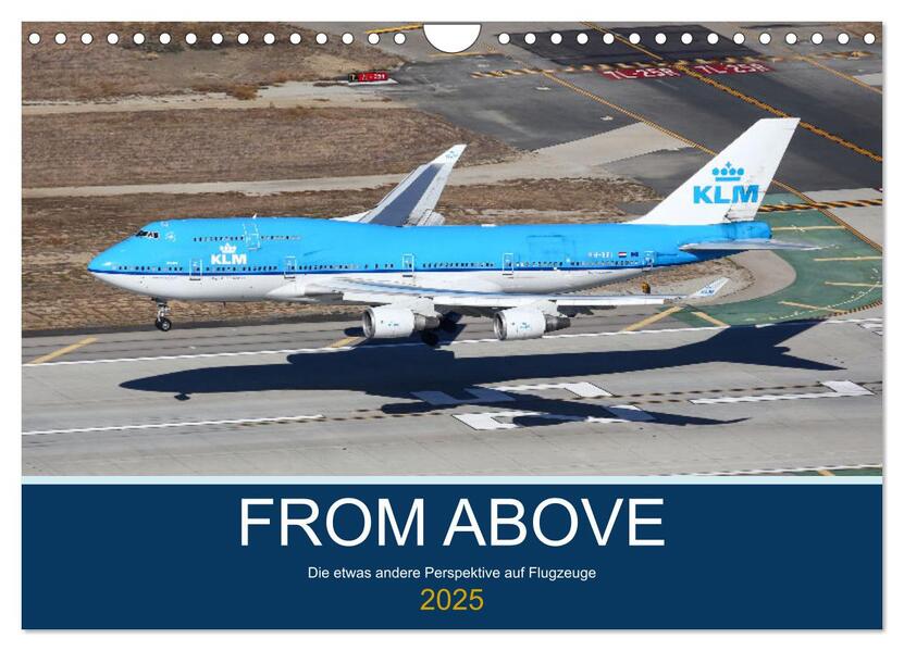From Above - Die etwas andere Perspektive auf Flugzeuge (Wandkalender 2025 DIN A4 quer) CALVENDO Monatskalender