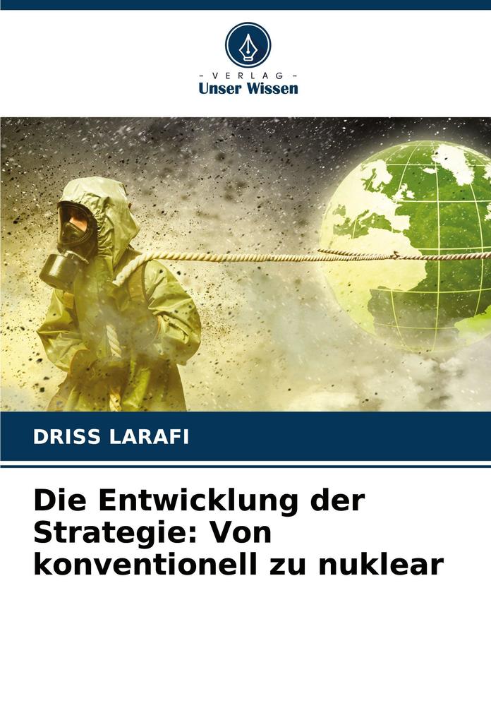 Die Entwicklung der Strategie: Von konventionell zu nuklear