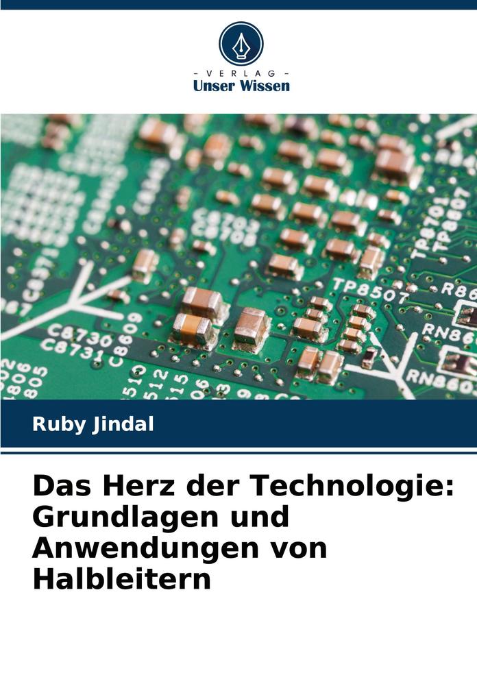 Das Herz der Technologie: Grundlagen und Anwendungen von Halbleitern