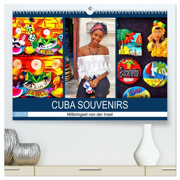 CUBA SOUVENIRS - Mitbringsel von der Insel (hochwertiger Premium Wandkalender 2025 DIN A2 quer) Kunstdruck in Hochglanz
