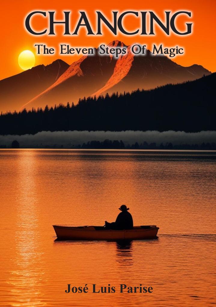 Chancing: The Eleven Steps Of Magic