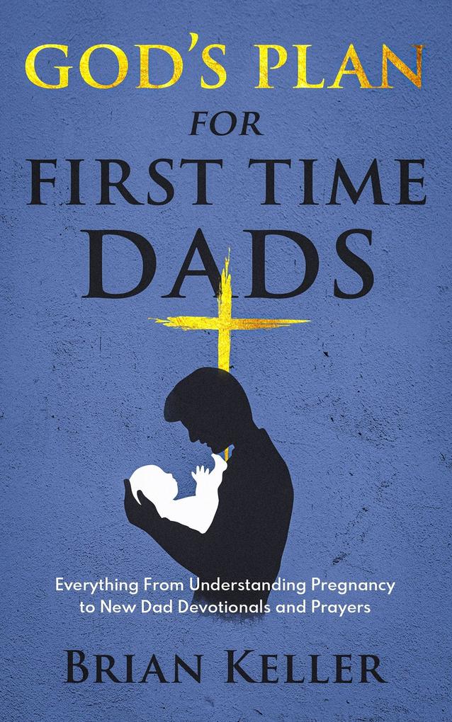 God‘s Plan For First Time Dads