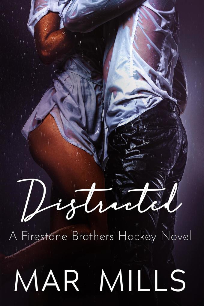 Distracted (A Firestone Brothers Hot Hockey Romance)