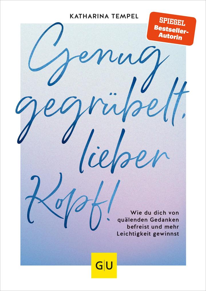 Genug gegrübelt lieber Kopf!