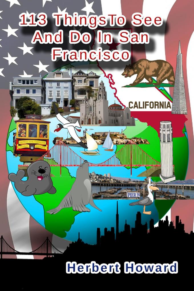 113 Things To See And Do In San Francisco (113 Things To See And Do Series #6)