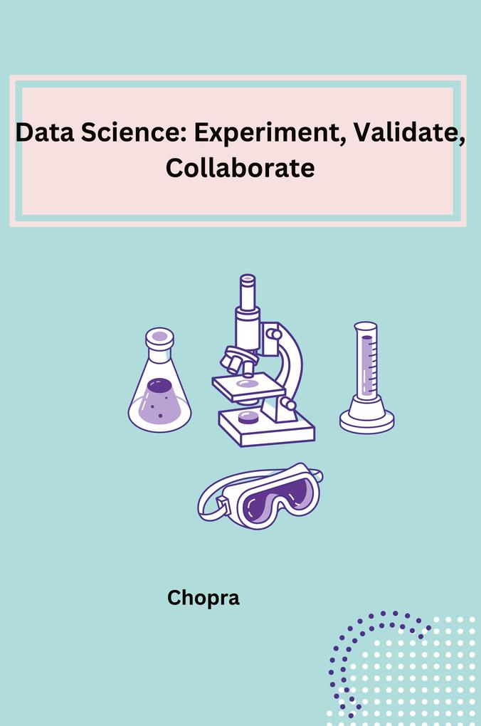 Data Science: Experiment Validate Collaborate