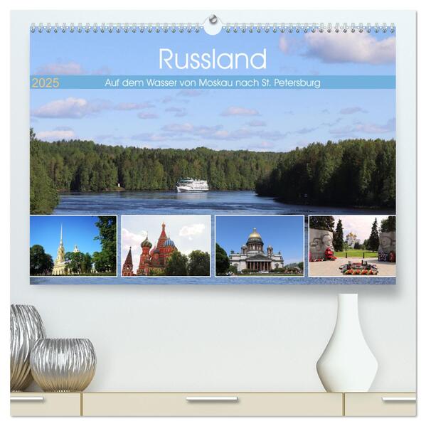Russland - Auf dem Wasser von Moskau nach St. Petersburg (hochwertiger Premium Wandkalender 2025 DIN A2 quer) Kunstdruck in Hochglanz