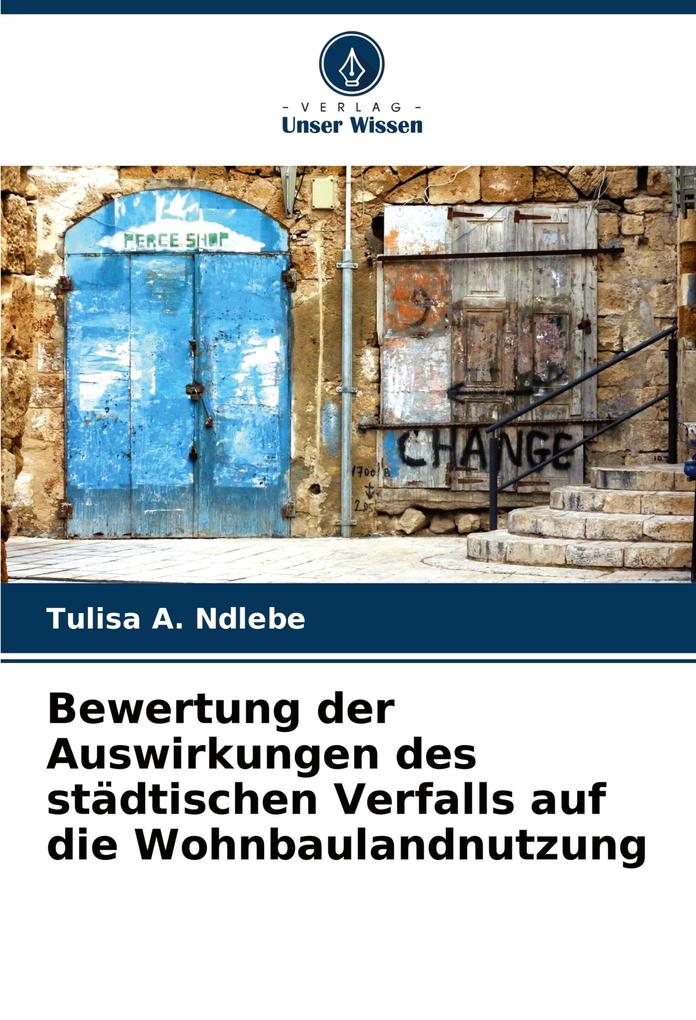 Bewertung der Auswirkungen des städtischen Verfalls auf die Wohnbaulandnutzung