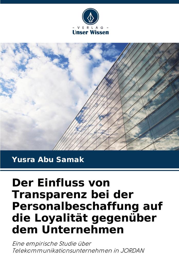 Der Einfluss von Transparenz bei der Personalbeschaffung auf die Loyalität gegenüber dem Unternehmen