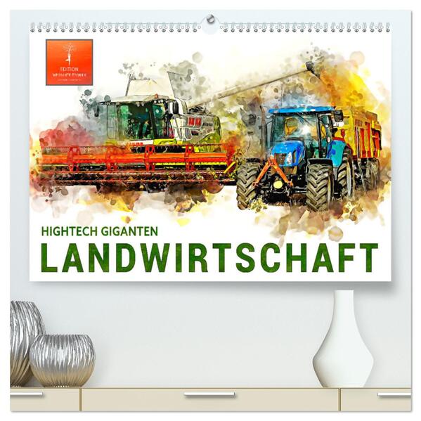 Landwirtschaft - Hightech Giganten (hochwertiger Premium Wandkalender 2025 DIN A2 quer) Kunstdruck in Hochglanz