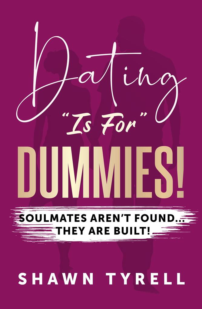DATING &quote;IS FOR&quote; DUMMIES