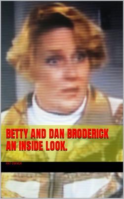 Betty and Dan Broderick. An Inside Look.