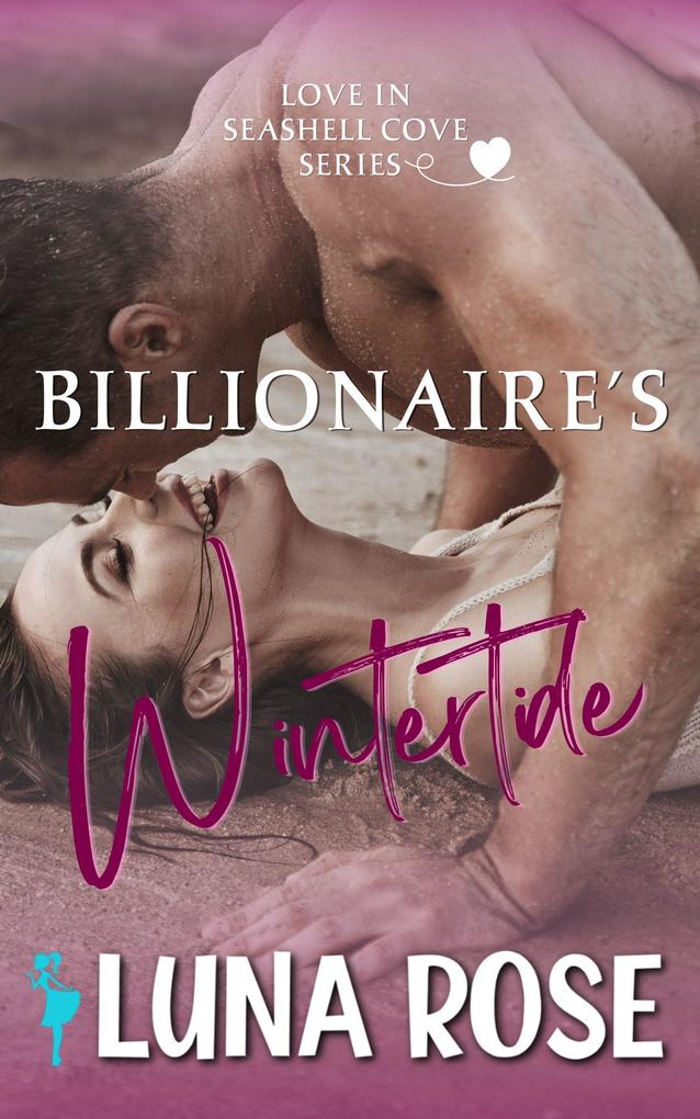 Billionaire‘s Wintertide: A Later in Life Small Town Romance (Seashell Cove: Love by the Beach #1)