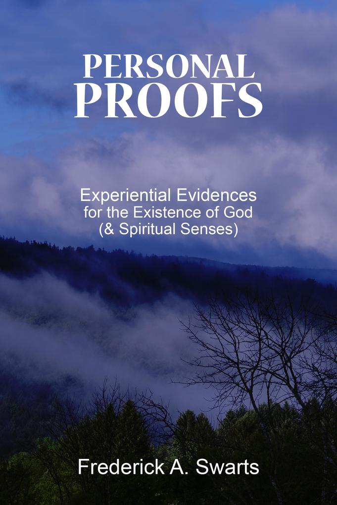 Personal Proofs: Experiential Evidences for the Existence of God (and Spiritual Senses)