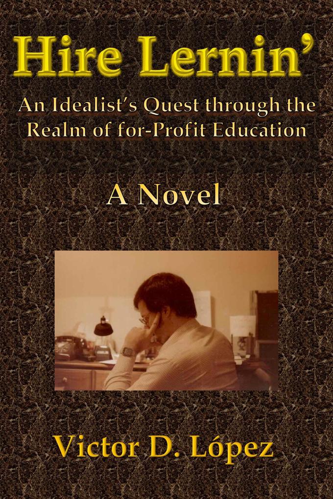 Hire Lernin‘: An Idealist‘s Quest Through the Realm of for-Profit Education