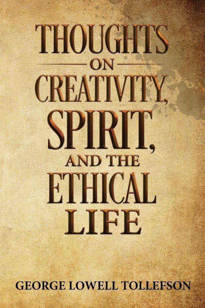 Thoughts on Creativity Spirit and the Ethical Life