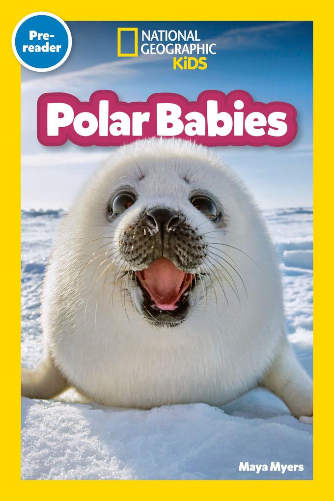 Polar Babies (National Geographic Kids Explore! Readers Pre-Reader)