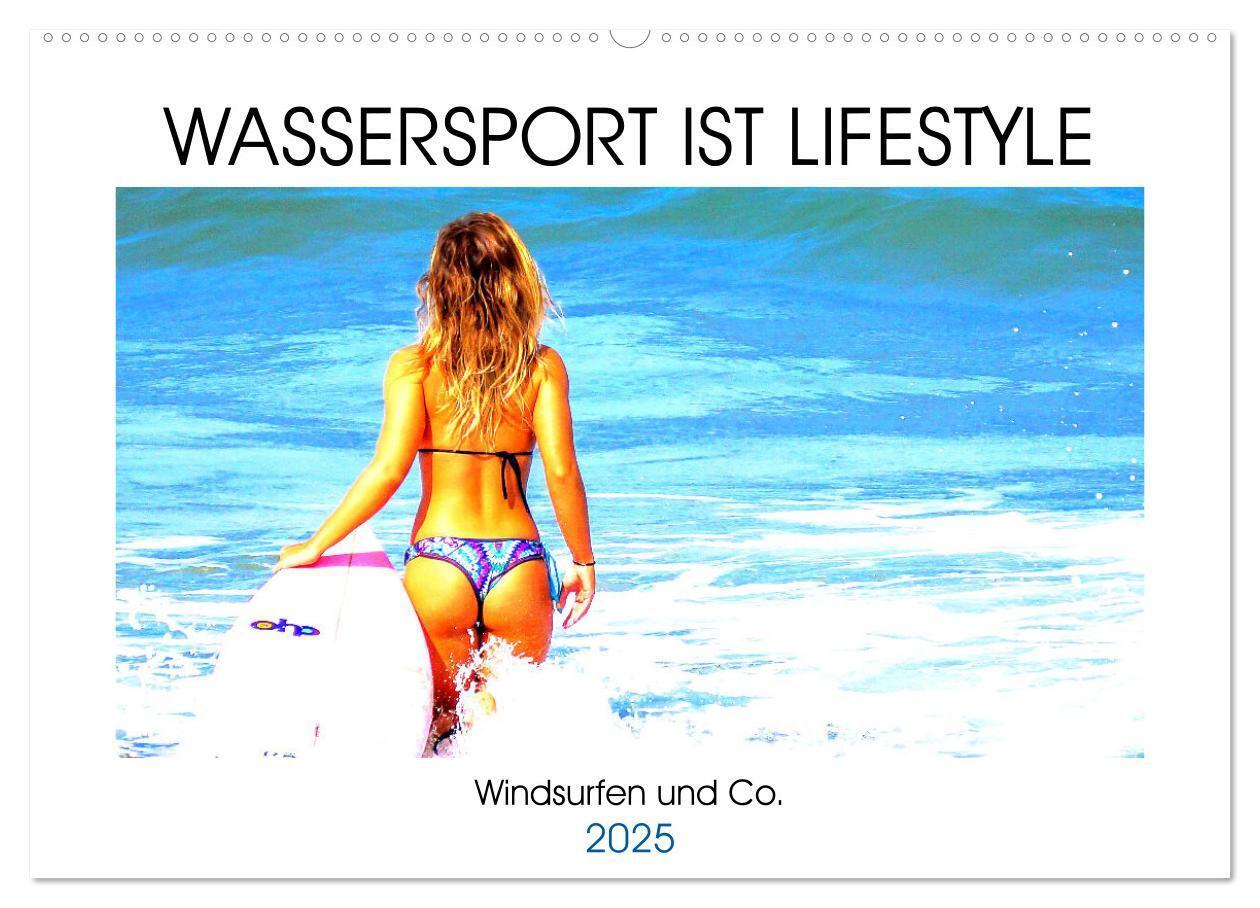 Wassersport ist Lifestyle. Windsurfen und Co. (Wandkalender 2025 DIN A2 quer) CALVENDO Monatskalender