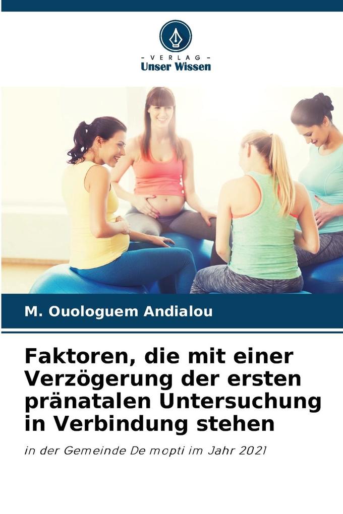 Faktoren die mit einer Verzögerung der ersten pränatalen Untersuchung in Verbindung stehen