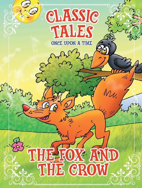 Classic Tales Once Upon a Time - The Fox and the Crow