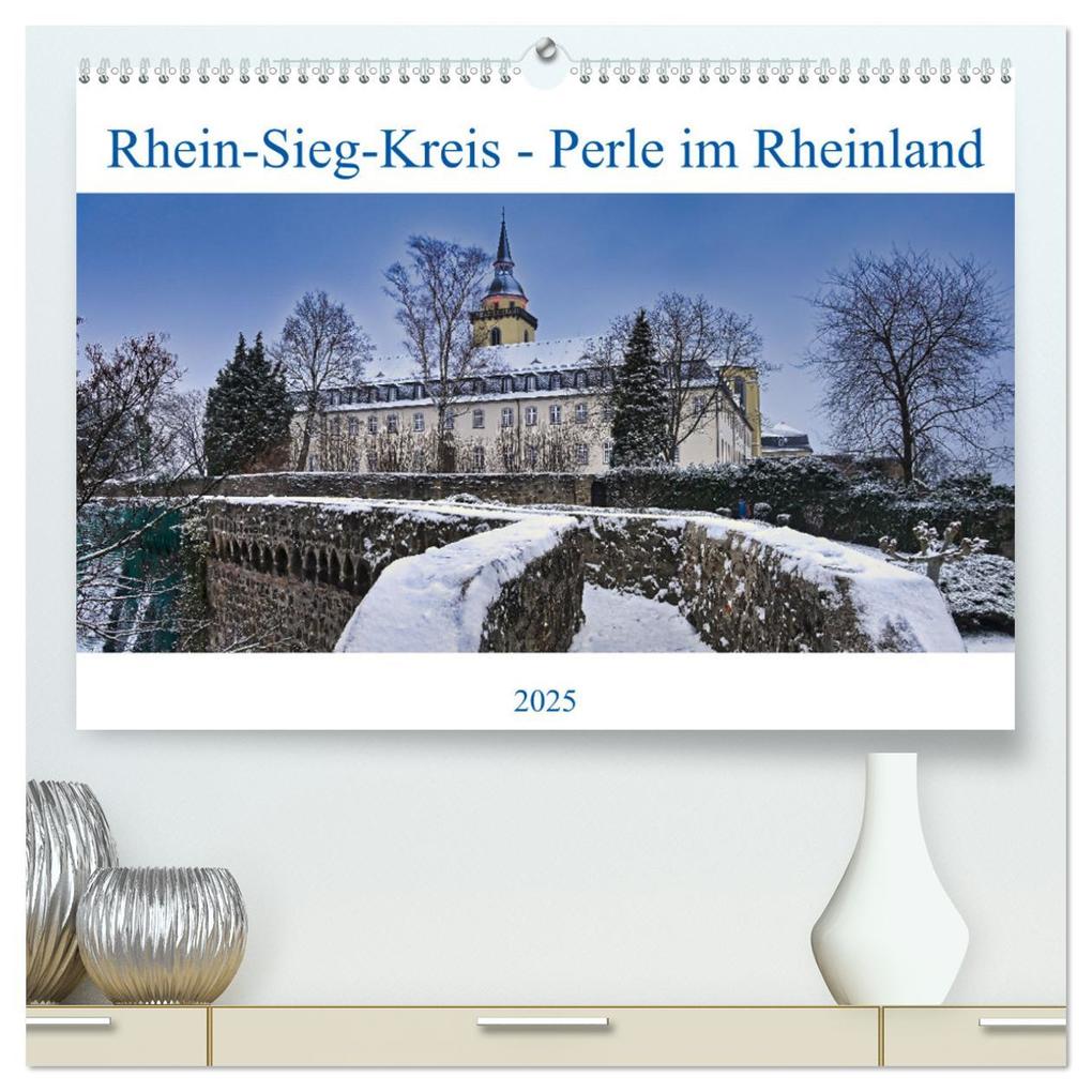 Rhein-Sieg-Kreis - Perle im Rheinland (hochwertiger Premium Wandkalender 2025 DIN A2 quer) Kunstdruck in Hochglanz