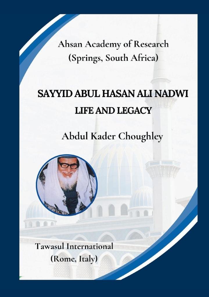 Sayyid Abul Hasan Ali Nadwi Life and Legacy