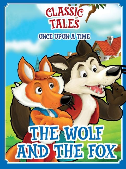 Classic Tales Once Upon a Time - The Wolf and Fox