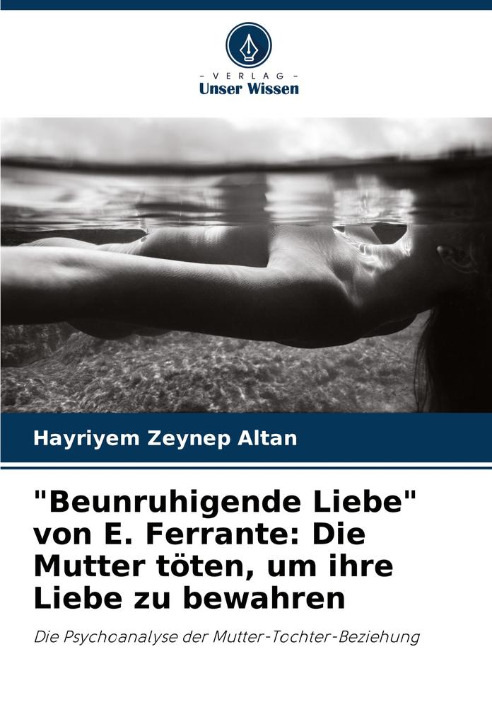 'Beunruhigende Liebe' von E. Ferrante: Die Mutter töten um ihre Liebe zu bewahren