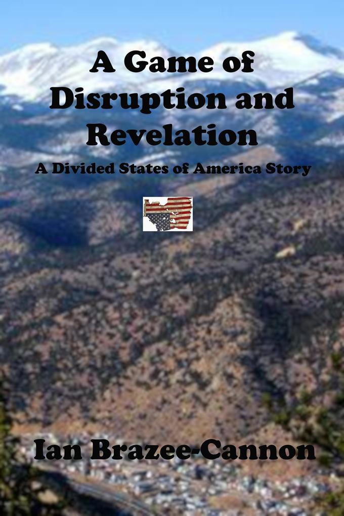 A Game of Disruption and Revelation (The Divided States of America #19)