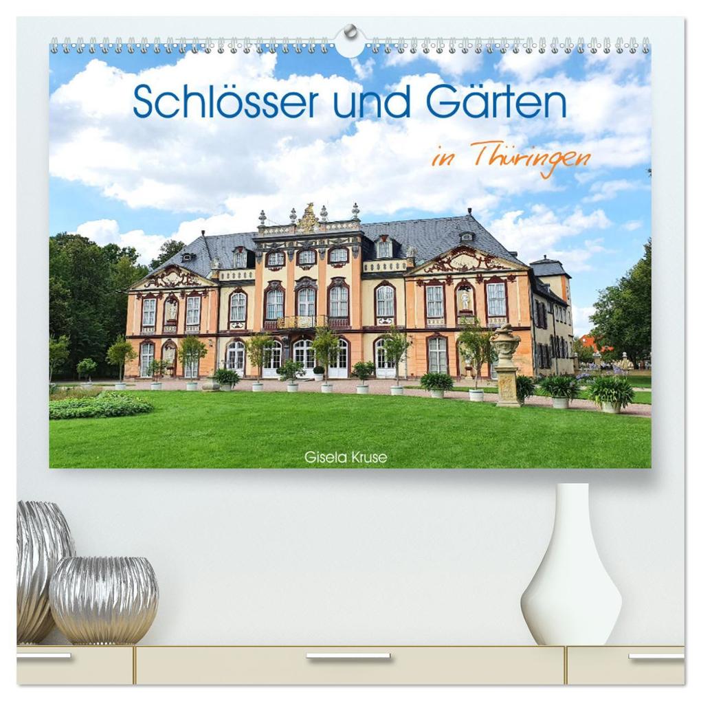 Schlösser und Gärten in Thüringen (hochwertiger Premium Wandkalender 2025 DIN A2 quer) Kunstdruck in Hochglanz