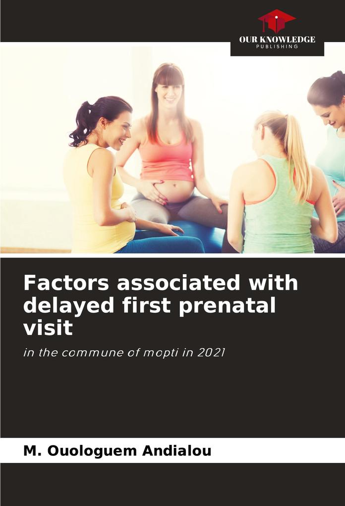 Factors associated with delayed first prenatal visit