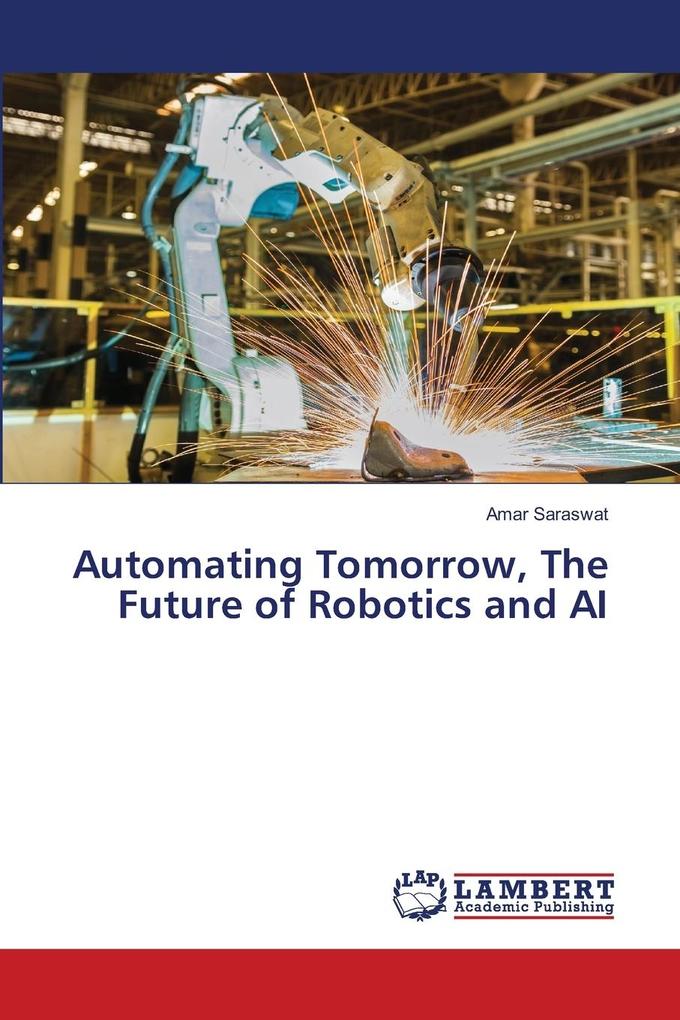 Automating Tomorrow The Future of Robotics and AI