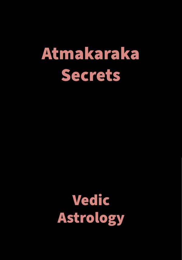 Atmakaraka Secrets