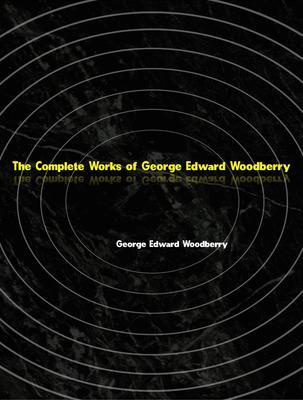 The Complete Works of George Edward Woodberry