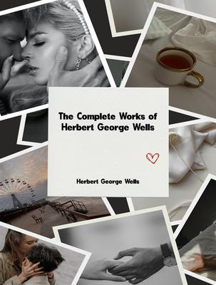The Complete Works of Herbert George Wells