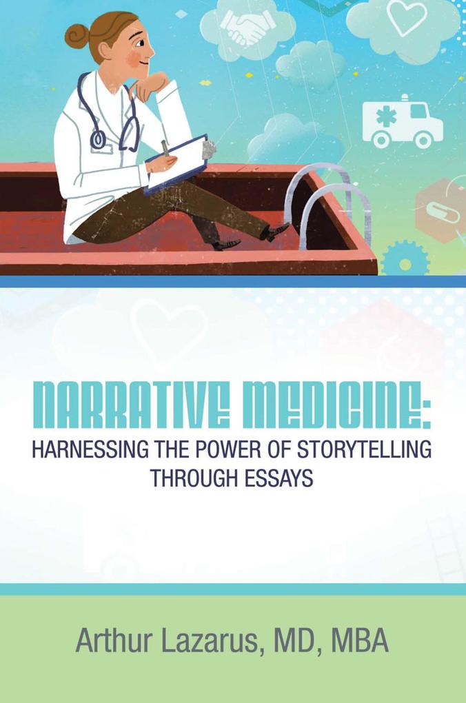 Narrative Medicine: Harnessing the Power of Storytelling through Essays